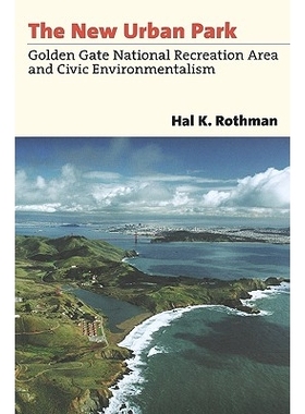 预订 The New Urban Park: Golden Gate National Recreation Area and Civic Environmentalism: 9780700612864