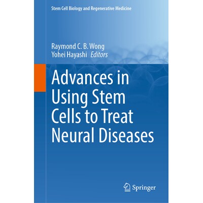 预订 Advances in Using Stem Cells to Treat Neural Diseases 使用干细胞治疗神经疾病的进展 9783031941009