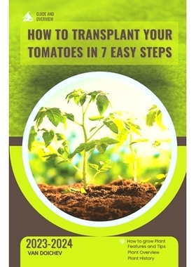 预订 How to Transplant Your Tomatoes in 7 Easy Steps: Guide and overview: 9798872027799