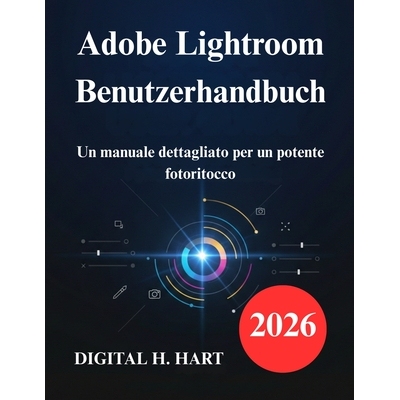 预订 Adobe Lightroom Benutzerhandbuch: Ein ausführliches Handbuch für leistungsstarke Fotobearbeitung 9798277915257