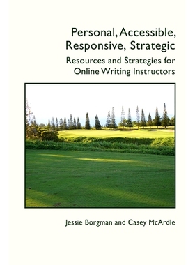 预订 Personal, Accessible, Responsive, Strategic: Resources and Strategies for Online Writing Instructors: 9781607329817