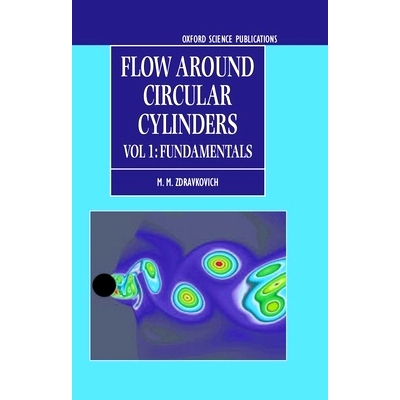 Flow Around Circular Cylinders: Volume I: Fundamentals 绕圆柱体流动：*卷：基础: 9780198563969