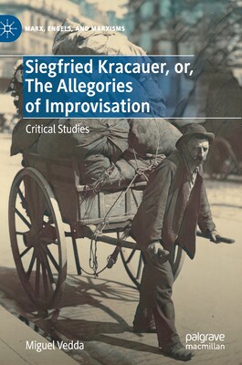 【预订】Siegfried Kracauer, or, The Allegories of Improvisation 9783030679644