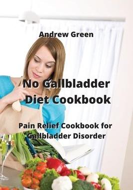 [预订]No Gallbladder Diet Cookbook: Pain Relief Cookbook for Gallbladder Disorder 9788420031453