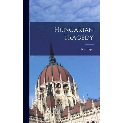 预订 Hungarian Tragedy: 9781013552113