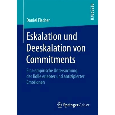 预订 Eskalation und Deeskalation von Commitments: Eine empirische Untersuchung der Rolle erlebter und antizipierter Emot