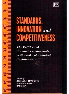 预订 Standards, Innovation and Competitiveness: The Politics and Economics of Standards in Natural and Technical Environ