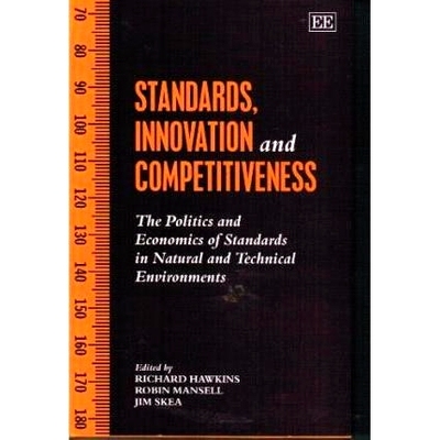 预订 Standards, Innovation and Competitiveness: The Politics and Economics of Standards in Natural and Technical Environ