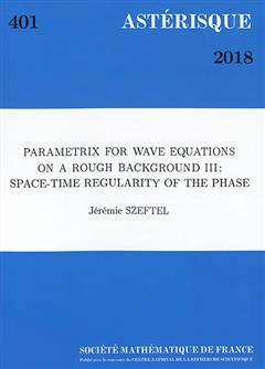 [预订]KVAS0401 Parametrix for wave equations on?a?rough?background III? 9782856298824