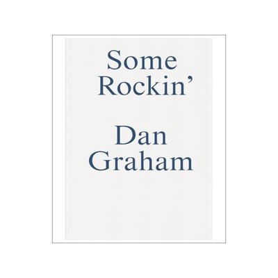 [预订]Some Rockin’ - Dan Graham Interviews 9783956796548