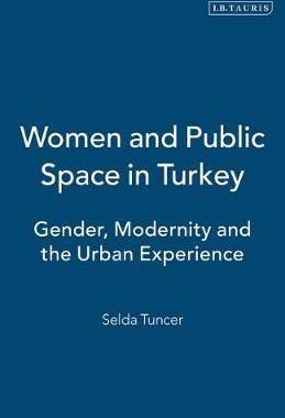 [预订]Women and Public Space in Turkey: Gender, Modernity and the Urban Experience 9780755638598