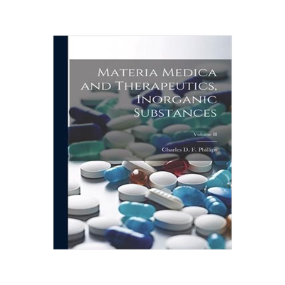 [预订]Materia Medica and Therapeutics, Inorganic Substances; Volume II 9781022000391