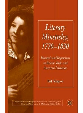 预订 Literary Minstrelsy, 1770-1830: Minstrels and Improvisers in British, Irish, and American Literature: 9781349299232