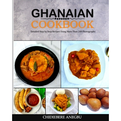预订 Ghanaian Cookbook: Easy and Step-by-Step Recipes From the Regions of Ghana - From Ghana With Love: 9798390474525