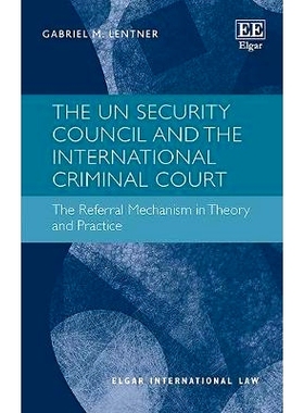 预订 The Un Security Council and the International Criminal Court: The Referral Mechanism in Theory and Practice 联合国
