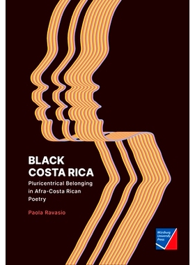 预订 Black Costa Rica: Pluricentrical Belonging in Afra-Costa Rican Poetry: 9783958261402