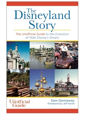 预订 The Disneyland Story: The Unofficial Guide to the Evolution of Walt Disney’s Dream 迪士尼乐园的故事：沃尔特迪斯尼