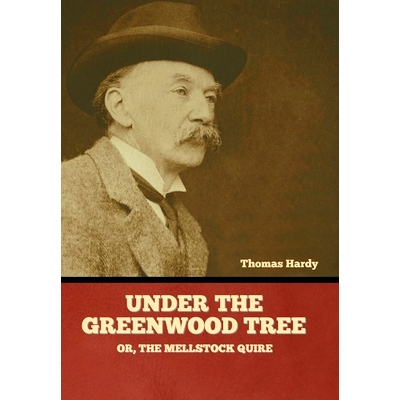 预订 Under the Greenwood Tree; Or, The Mellstock Quire: 9781636379722
