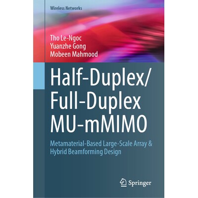 预订 Half-Duplex/Full-Duplex MU-mMIMO Metamaterial-Based Large-Scale Array & Hybrid Beamforming Design 半双工 / 全双工多