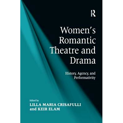 预订 Women’s Romantic Theatre and Drama: History, Agency, and Performativity: 9781138265134