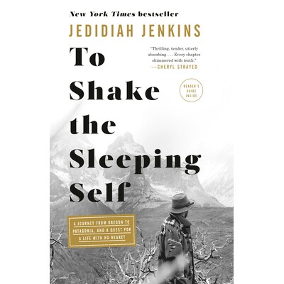 预订 To Shake the Sleeping Self: A Journey from Oregon to Patagonia, and a Quest for a Life with No Regret 摇摇沉睡的自