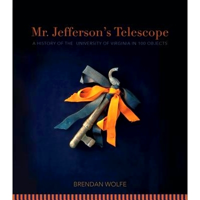 预订 Mr. Jefferson’s Telescope: A History of the University of Virginia in One Hundred Objects 杰斐逊先生的望远镜：维吉