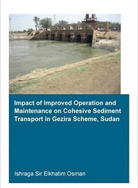 【预售】Impact of Improved Operation and Maintenance on Cohesive Sediment Transport in Gezira Scheme, Sudan