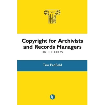 预订 Copyright for Archivists and Records Managers 档案管理员和记录管理员的版权: 9781783304486