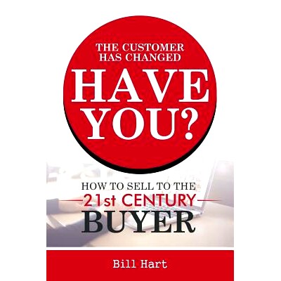 预订 The Customer Has Changed; Have You?: How to Sell to the 21st Century Buyer: 9781546210542