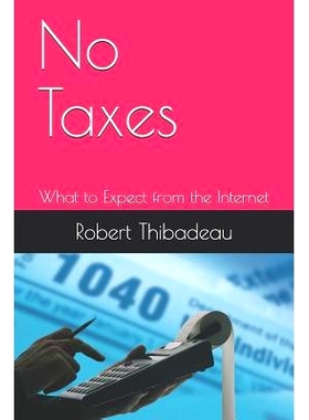预订 No Taxes: What to Expect from the Internet: 9781983077098