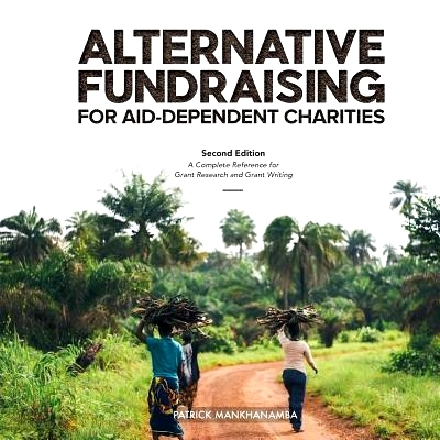 预订 Alternative Fundraising for Aid-dependent Charities: A Complete Reference for Grant Research and Grant Writing: 978