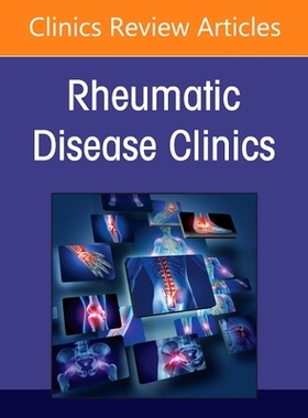 【预订】Health Disparities in Rheumatic Diseases: Part II, an Issue of Rheumatic Disease Clinics of North America,...