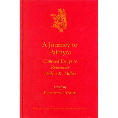 预订 A Journey to Palmyra: Collected Essays to Remember Delbert R. Hillers 巴尔米拉之旅：纪念德尔伯特·R·希勒斯的散文集