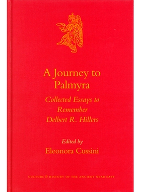 预订 A Journey to Palmyra: Collected Essays to Remember Delbert R. Hillers 巴尔米拉之旅：纪念德尔伯特·R·希勒斯的散文集