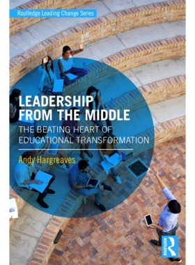 预订 Leadership From the Middle: The Beating Heart of Educational Transformation 从中间领导：教育变革的新策略: 978113892