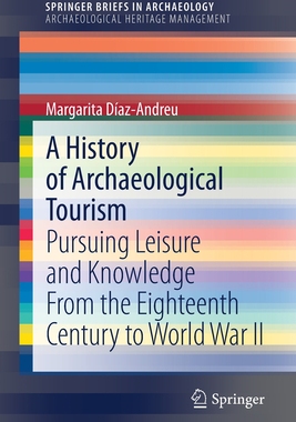 【预订】A History of Archaeological Tourism: Pursuing Leisure and Knowledge from the Eighteenth Century to World W...