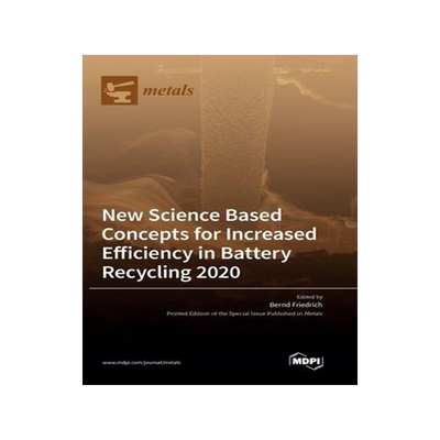 [预订]New Science Based Concepts for Increased Efficiency in Battery Recycling 2020 9783036559254
