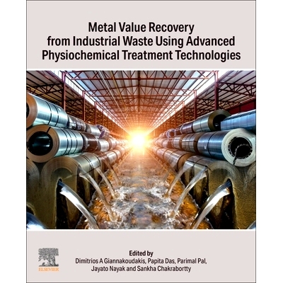 预订 Metal Value Recovery from Industrial Waste Using Advanced Physicochemical Treatment Technologies: 9780443218842