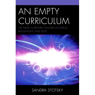 预订 An Empty Curriculum: The Need to Reform Teacher Licensing Regulations and Tests 无意义的课程：教师执照测试如何导致