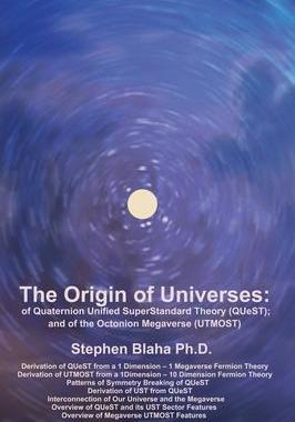 [预订]The Origin of Universes: of Quaternion Unified SuperStandard Theory (QUeST) and of the Octonion Mega 9781735679501