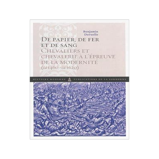 [预订]De papier, de fer et de sang : chevaliers et chevalerie à l’épreuve de la modernité : ca 1460-c 9782859449100
