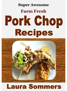 预订 Super Awesome Farm Fresh Pork Chop Recipes!: 9781530656493