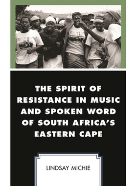 预订 The Spirit of Resistance in Music and Spoken Word of South Africa’s Eastern Cape 南非东开普省音乐和口语中的抵抗精