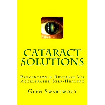 预订 Cataract Solutions: Prevention & Reversal Via Accelerated Self-Healing: 9781494240455
