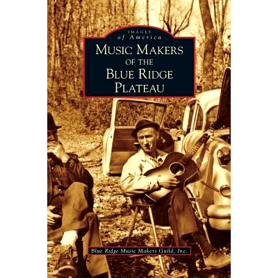 预订 Music Makers of the Blue Ridge Plateau: 9781531634186