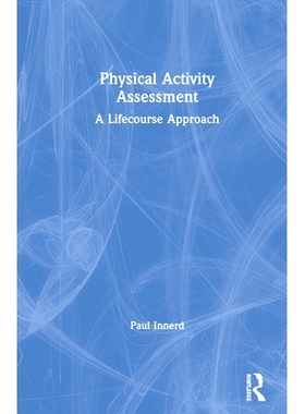 预订 Physical Activity Assessment: A Lifecourse Approach 身体活动测量：生命历程: 9781138059986