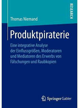 预订 Produktpiraterie: Eine Integrative Analyse Der Einflussgrößen, Moderatoren Und Mediatoren Des Erwerbs Von Fälsch