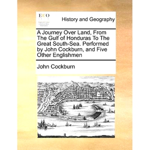 预订 A Journey Over Land, from the Gulf of Honduras to the Great South-Sea. Performed by John Cockburn, and Five Other E