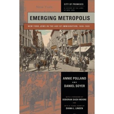 预订 Emerging Metropolis : New York Jews in the Age of Immigration, 1840-1920 新兴大都市：移民时代的纽约犹太人 1840-1920