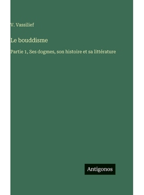 预订 Le bouddisme: Partie 1, Ses dogmes, son histoire et sa littérature: 9783388710419